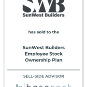 BaseRock Partners Advises SunWest Builders On Its Sale To An ESOP