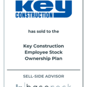 BaseRock Partners Advises Key Construction On Its Sale To An ESOP