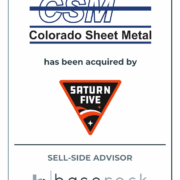 BaseRock Partners Advises Colorado Sheet Metal On Its Sale To Saturn Five